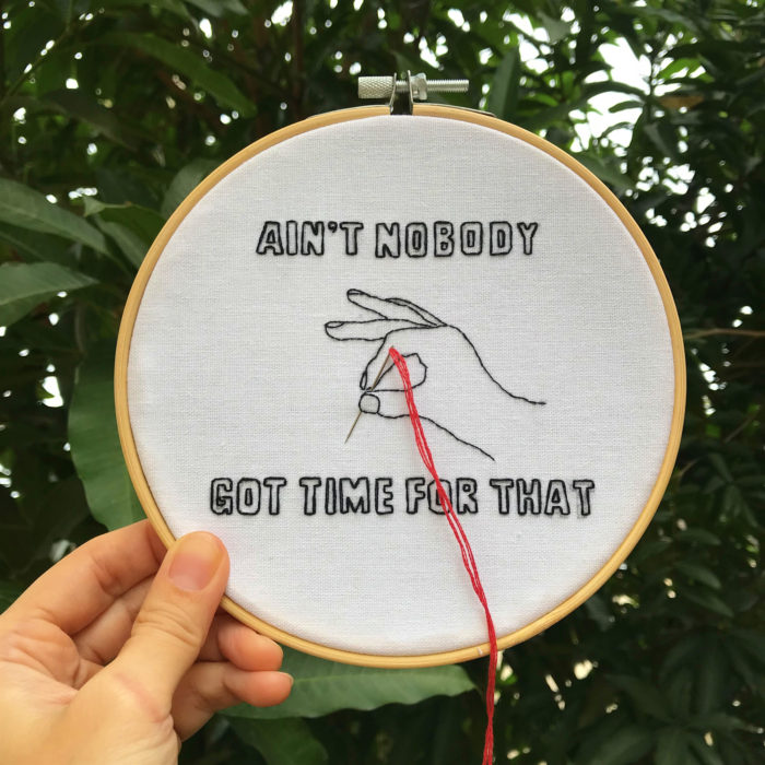 Aint nobody got time for that embroidery